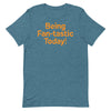 Being Fan-Tastic Today Short-Sleeve Unisex T-Shirt