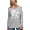 Not A Time To Act Ladylike Long Sleeve Tee