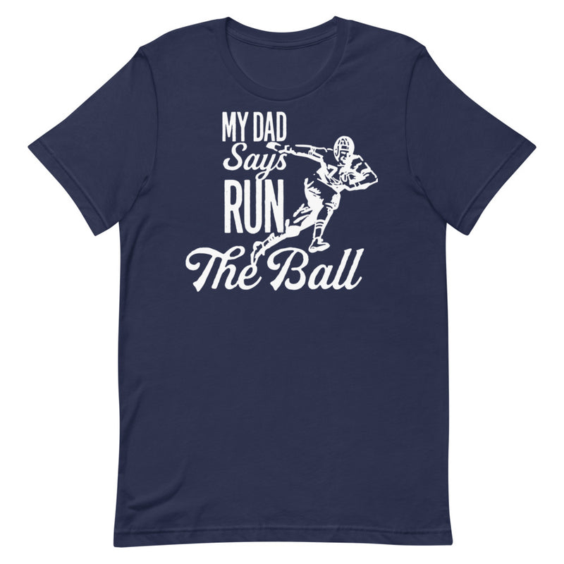 Dad Say Run The Ball!!! Short-Sleeve Unisex T-Shirt