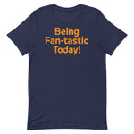 Being Fan-Tastic Today Short-Sleeve Unisex T-Shirt