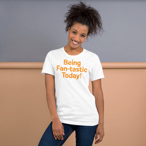 Being Fan-Tastic Today Short-Sleeve Unisex T-Shirt