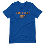 Ban A Fan??? Short-Sleeve Unisex T-Shirt